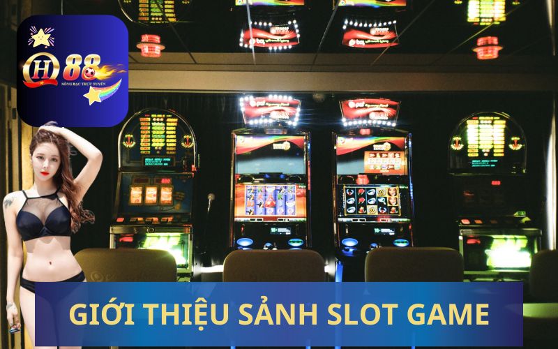 GIỚI THIỆU SẢNH SLOT GAME QH88