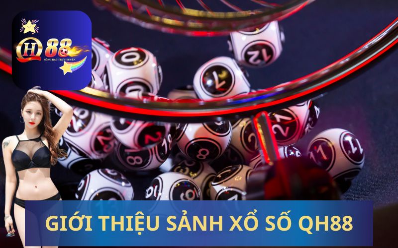 GIỚI THIỆU SẢNH XỔ SỐ QH88